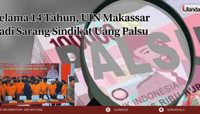 Selama 14 Tahun, UIN Makassar Jadi Sarang Sindikat Uang Palsu