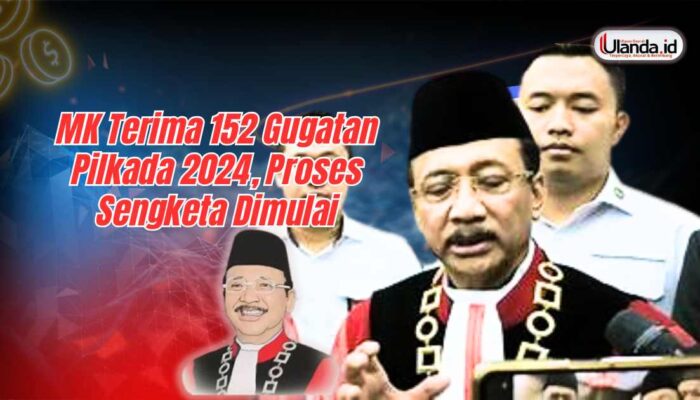 MK Terima 152 Gugatan Pilkada 2024, Proses Sengketa Dimulai