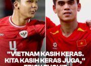 Ketua Umum PSSI Erick Thohir menegaskan bahwa Timnas Indonesia U-23 tidak gentar menghadapi gaya bermain keras yang menjadi ciri khas Vietnam pada laga final Piala AFF U-23 2025. Pertandingan puncak tersebut akan digelar malam ini, Selasa (29/7)